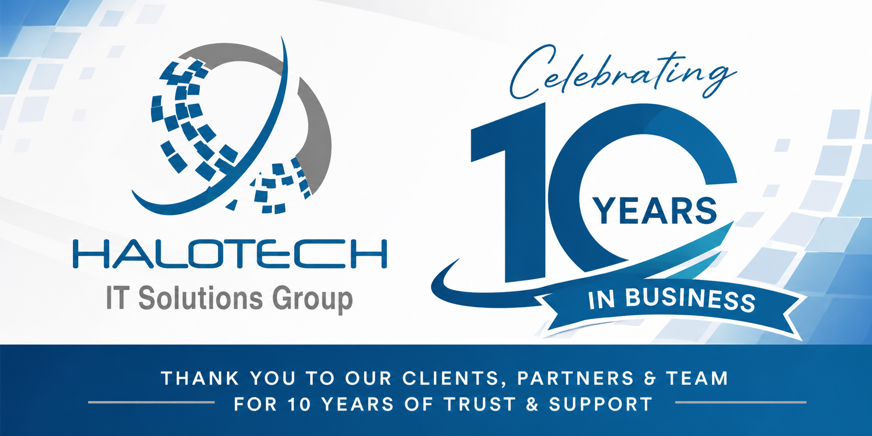 Halo Tech IT Solutions Group — Celebrating 10 Years in Business. Thank you to our clients, partners and team for 10 years of trust and support.